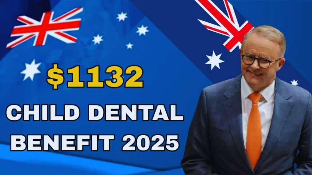 $1132 Australia Child Dental Benefit 2025 – Eligibility, Services & Claim Process