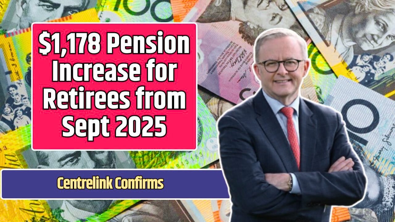 $1,178 Pension Boost for Australian Retirees in 2025 Everything You Need to Know