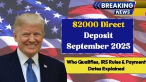 $2000 Direct Deposit September 2025 Who Qualifies, IRS Rules & Payment Dates Explained