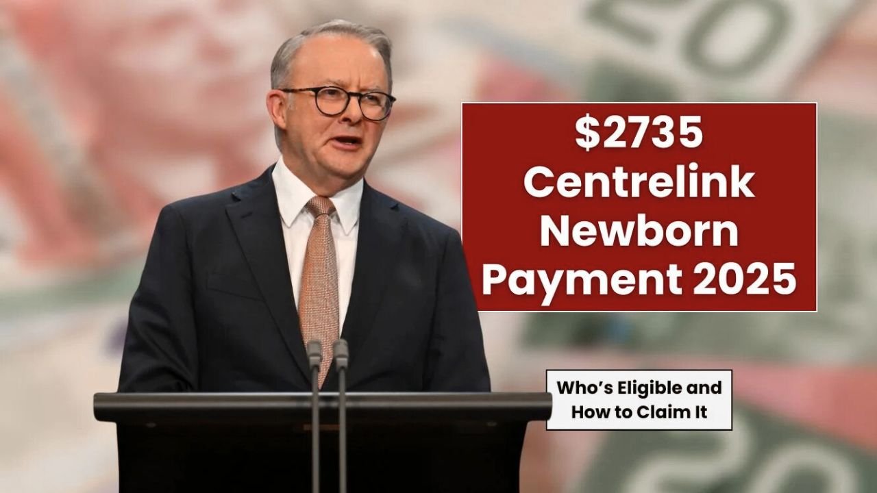 $2,735 Centrelink Newborn Payment 2025 –