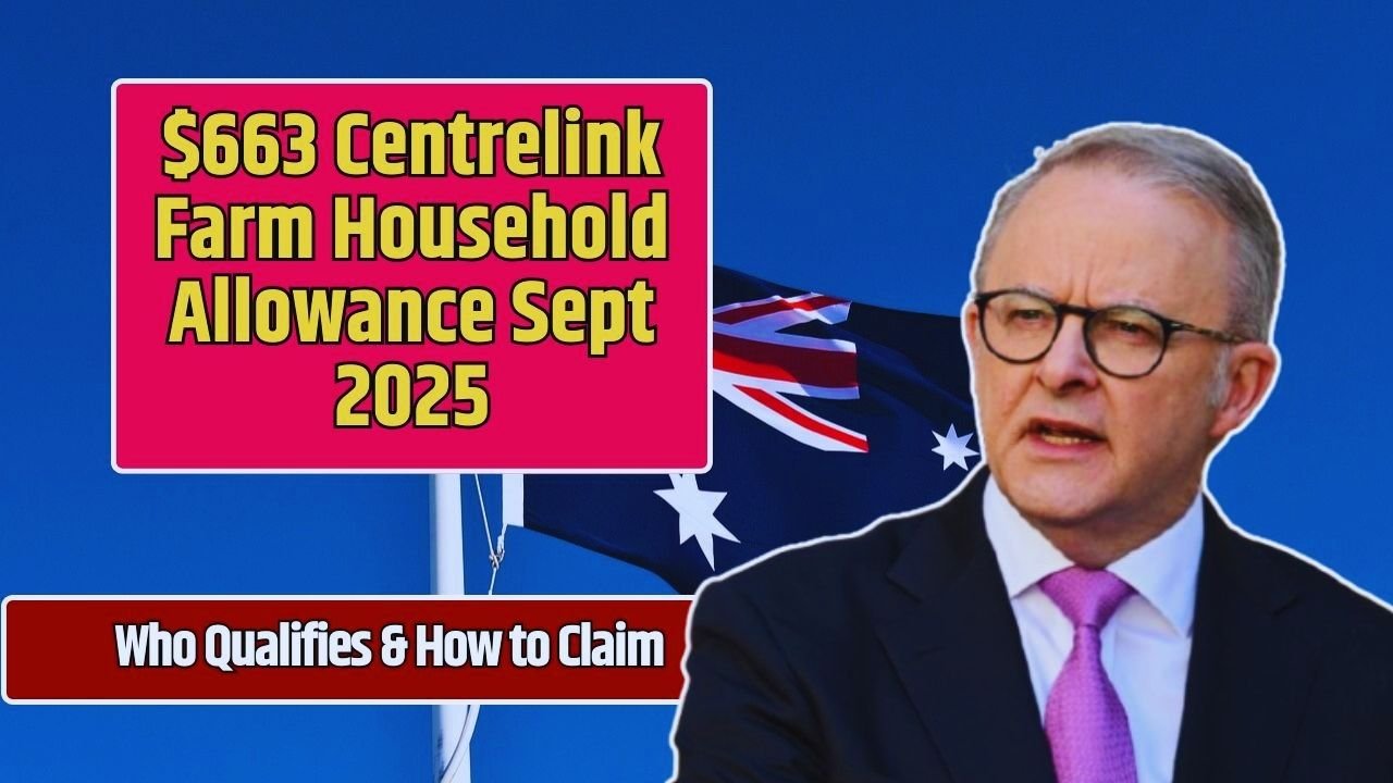 $663 Centrelink Farm Household Allowance September 2025