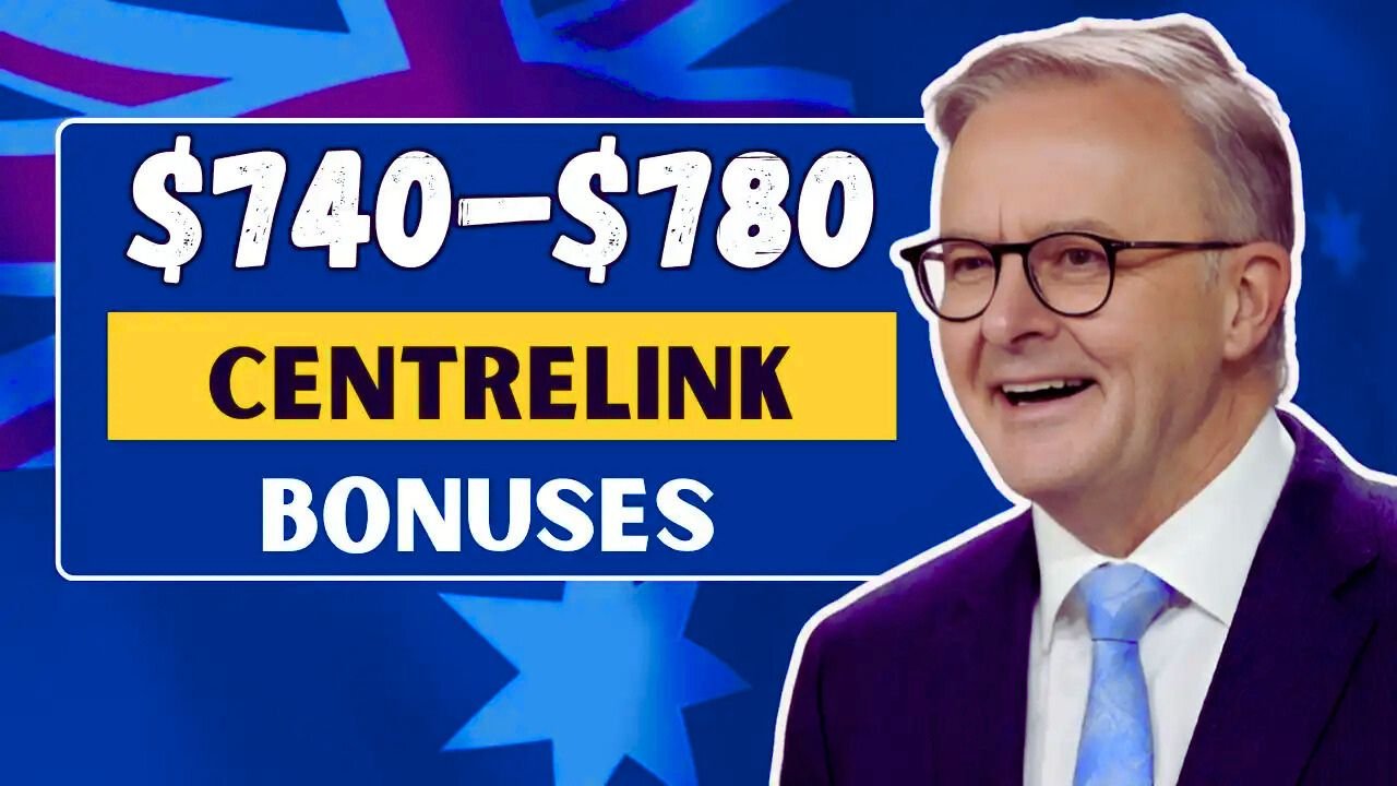 $740–$780 Centrelink Bonus Payments