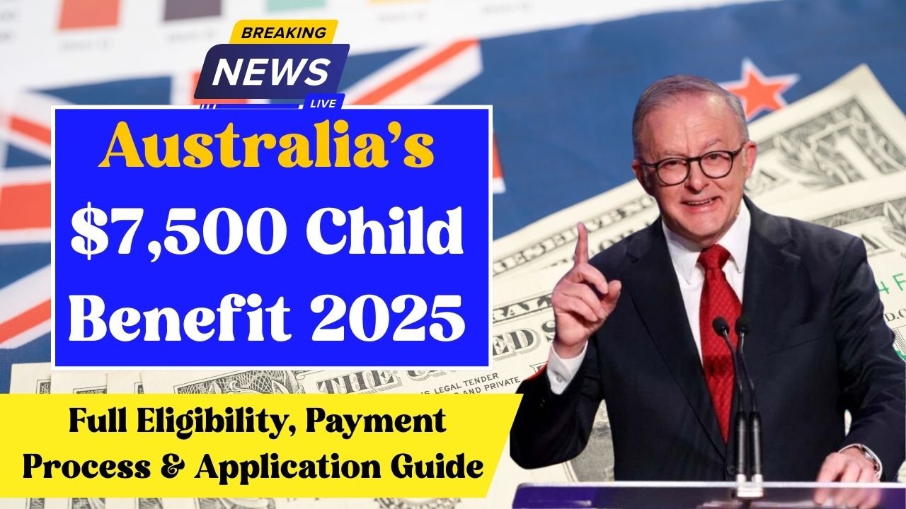 Australia’s $7,500 Child Benefit 2025