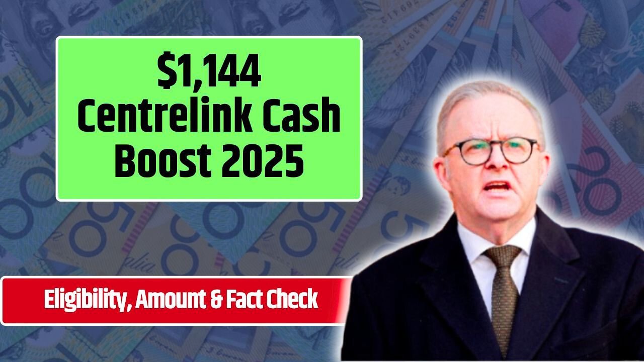 Centrelink $1,144 Cash Boost 2025: Eligibility, Amount & Fact Check
