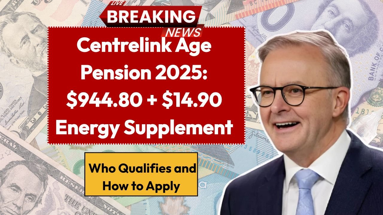 Centrelink Age Pension 2025: $944.80 + $14.90 Energy Supplement – Who Qualifies and How to Apply