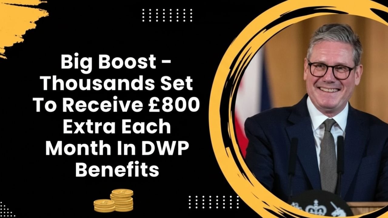DWP’s £800 Monthly Boost