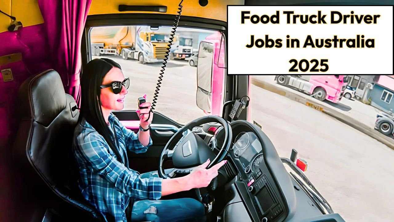 Food Truck Driver Jobs in Australia 2025