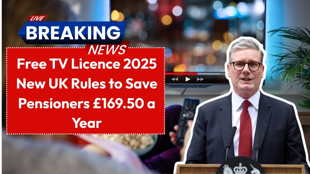 Free TV Licence 2025 New UK Rules to Save Pensioners £169.50 a Year