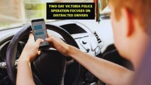 Victoria Police Cracks Down on Distracted Driving in Two-Day Statewide Operation
