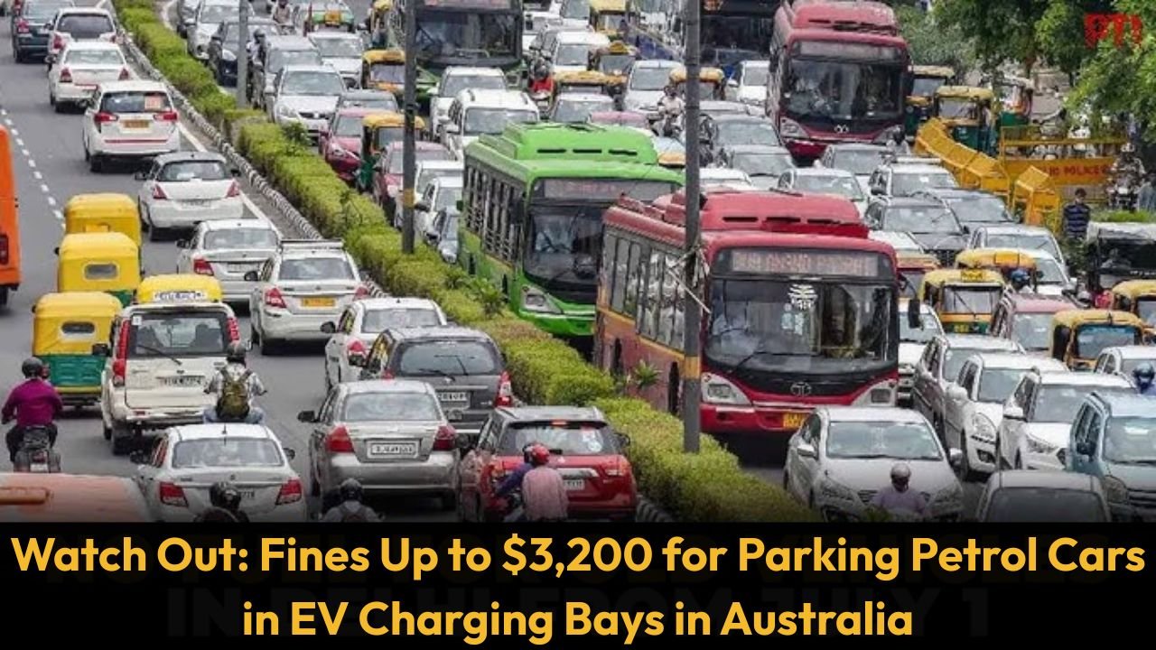Watch Out: Fines Up to $3,200 for Parking Petrol Cars in EV Charging Bays in Australia